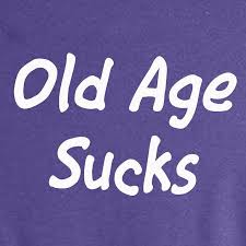OLD AGE SUCKS